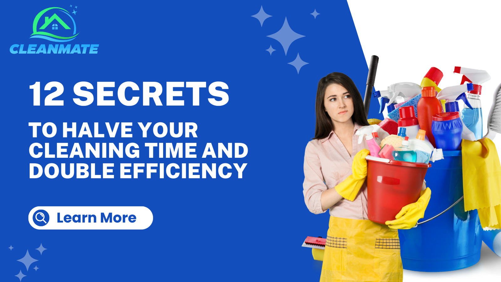 "Advertisement for Cleanmate featuring a woman with cleaning supplies and the text '12 SECRETS TO HALVE YOUR CLEANING TIME AND DOUBLE EFFICIENCY'